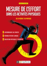 Jérémy Coquart - Mesure de l'effort dans les activités physiques - De la théorie à la pratique - Entraînement sportif, réhabilitation clinique, éducation physique et sportive.