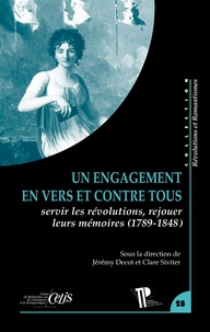 Jérémy Decot et Clare Siviter - Un engagement en vers et contre tous - Servir les révolutions, rejouer leurs mémoires (1789-1848).