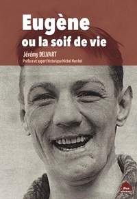 Jérémy Delvart - Eugène ou la soif de vie.