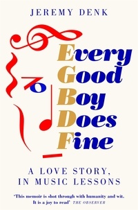 Jeremy Denk - Every Good Boy Does Fine - A Love Story, in Music Lessons.