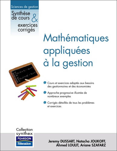Jérémy Dussart et Natacha Joukoff - Mathématiques appliquées à la gestion - Synthèse de cours et exercices corrigés.