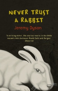 Jeremy Dyson - Never Trust A Rabbit.