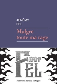 Jérémy Fel - Malgré toute ma rage.