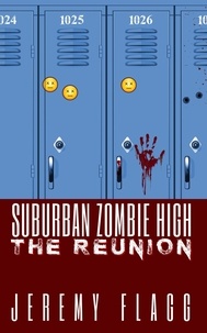  Jeremy Flagg - Suburban Zombie High: The Reunion - Suburban Zombie High, #2.