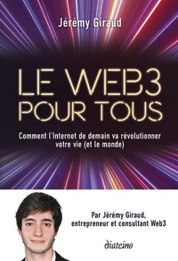 Jérémy Giraud - Le Web3 pour tous - Comment l'Internet de demain va révolutionner votre vie (et le monde).