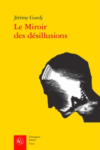 Jérémy Guedj - Le miroir des désillusions - Les juifs de France et l'Italie fasciste (1922-1939).