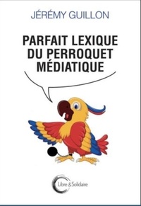 Jérémy Guillon - Parfait lexique du perroquet médiatique.