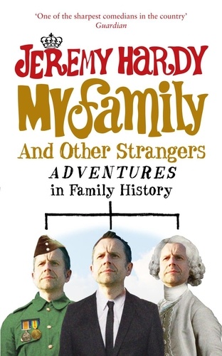 Jeremy Hardy - My Family and Other Strangers - Adventures in Family History.
