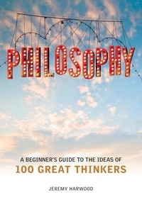 Jeremy Harwood - Philosophy - A Beginner's Guide.