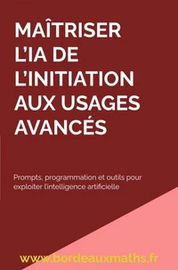 Maîtriser l'IA De l'initiation aux usages avancés