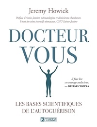 Jeremy Howick - Docteur Vous - Les bases scientifiques de l'autoguérison.