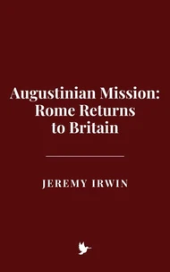 Augustinian Mission: Rome Returns to Britain