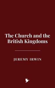 The Church and the British Kingdoms