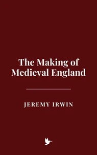 The Making of Medieval England