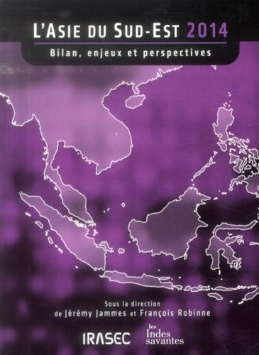 L'Asie du Sud-Est 2014. Bilans, enjeux et perspectives
