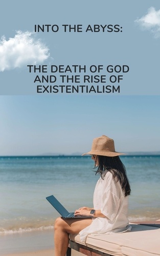  Jeremy Johnson - Into the Abyss: The Death of God and the Rise of Existentialism.