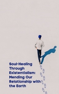  Jeremy Johnson - Soul-Healing Through Existentialism:  Mending Our Relationship with the Earth.