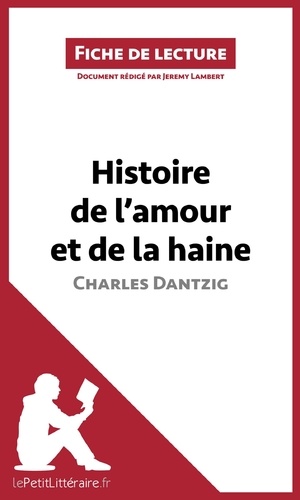 Histoire de l'amour et de la haine de Charles Dantzig