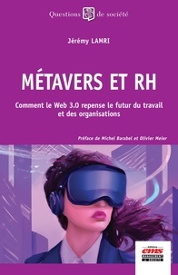 Jérémy Lamri - Métavers et RH - Comment le Web 3.0 repense le futur du travail et des organisations.