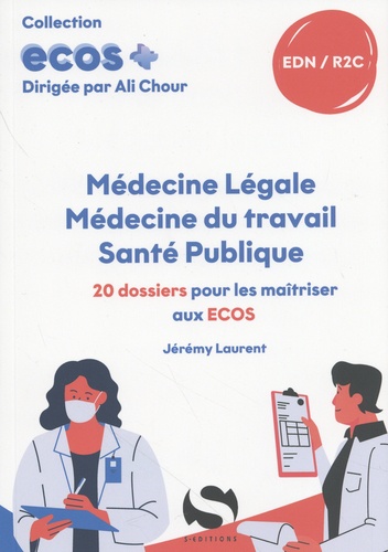 Jérémy Laurent - Médecine légale, médecine du travail, santé publique - 20 dossiers pour les maîtriser aux ECOS.