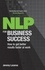 NLP for Business Success. How to get better results faster at work