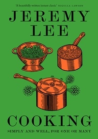 Jeremy Lee - Cooking - Simply and Well, for One or Many.
