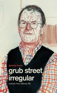 Jeremy Lewis - Grub Street Irregular - Scenes from Literary Life.