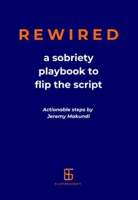 REWIRED - A Sobriety Playbook to Flip The Script