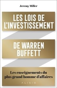 Jeremy Miller - Les lois de l'investissement de Warren Buffett - Les enseignements du plus grand homme d'affaires.