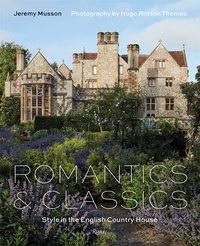 Jeremy Musson et Hugo Rittson Thomas - Romantics & Classics - Style in the english country house.