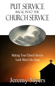  Jeremy Myers - Put Service Back into the Church Service - Close Your Church for Good, #2.