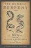 Jeremy Narby - The Cosmic Serpent: DNA and the Origins of Knowledge.