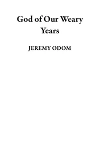 God of Our Weary Years