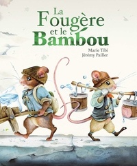 Jérémy Pailler et Marie Tibi - La Fougère et le Bambou.