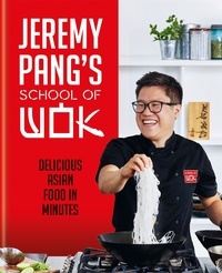 Jeremy Pang - Jeremy Pang's School of Wok - Delicious Asian Food in Minutes.