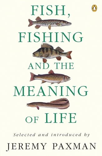 Jeremy Paxman - Fish, Fishing and the Meaning of Life.
