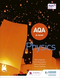Jeremy Pollard et Carol Davenport - AQA A Level Physics (Year 1 and Year 2).