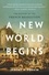 A New World Begins. The History of the French Revolution