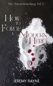 How to Forge a Modern Hero