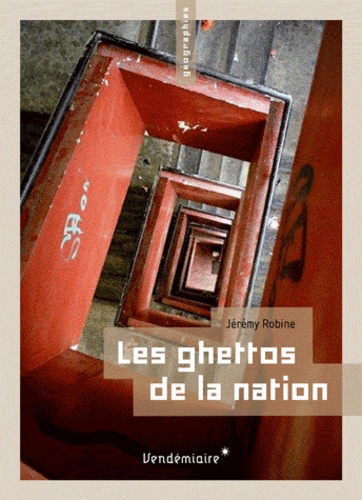 Les ghettos de la nation. Ségrégation, délinquance, identités, islam