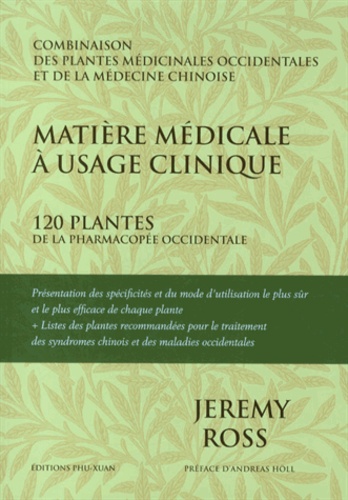 Jeremy Ross - Matière médicale à usage clinique - 120 plantes de la pharmacopée occidentale.