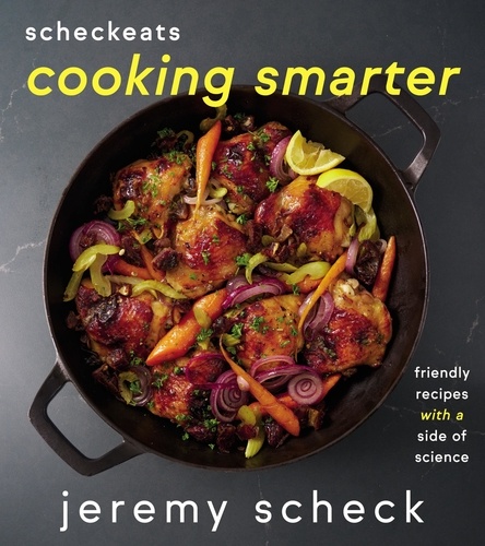 Jeremy Scheck - ScheckEats—Cooking Smarter - Friendly Recipes with a Side of Science.