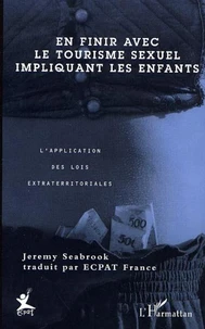 En finir avec le tourisme sexuel impliquant les enfants. L'application des lois extraterritoriales