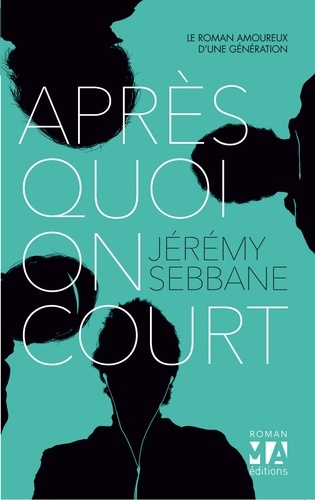 Après quoi on court. le roman amoureux d'une génération