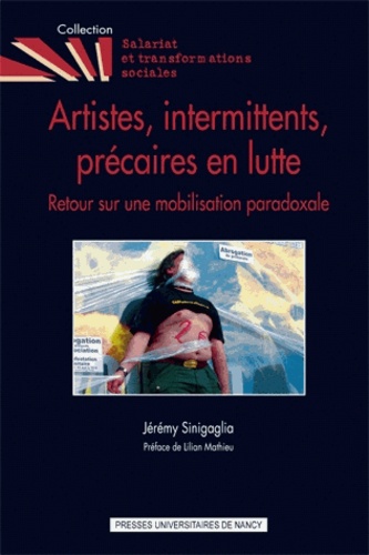 Jérémy Sinigaglia - Artistes, intermittents, précaires en lutte - Retour sur une mobilisation paradoxale.