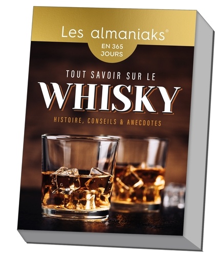 Tout savoir sur le whisky. Histoire, conseils & anecdotes  Edition 2024