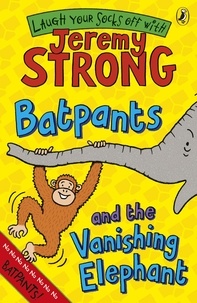 Jeremy Strong - Batpants and the Vanishing Elephant.