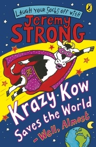 Jeremy Strong - Krazy Kow Saves the World - Well, Almost.