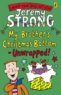 Jeremy Strong - My Brother's Christmas Bottom - Unwrapped!.