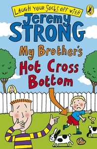 Jeremy Strong - My Brother's Hot Cross Bottom.